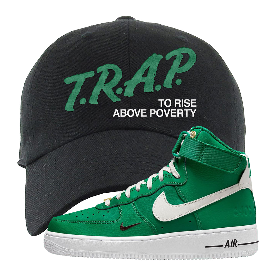 Malachite High AF 1s 1s Dad Hat | Trap To Rise Above Poverty, Black