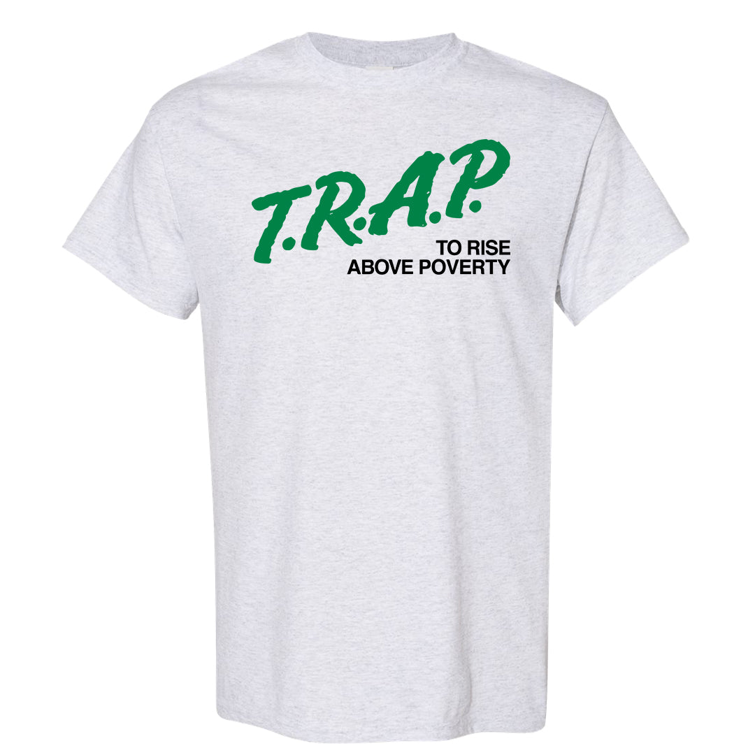 Malachite High AF 1s T Shirt | Trap To Rise Above Poverty, Ash