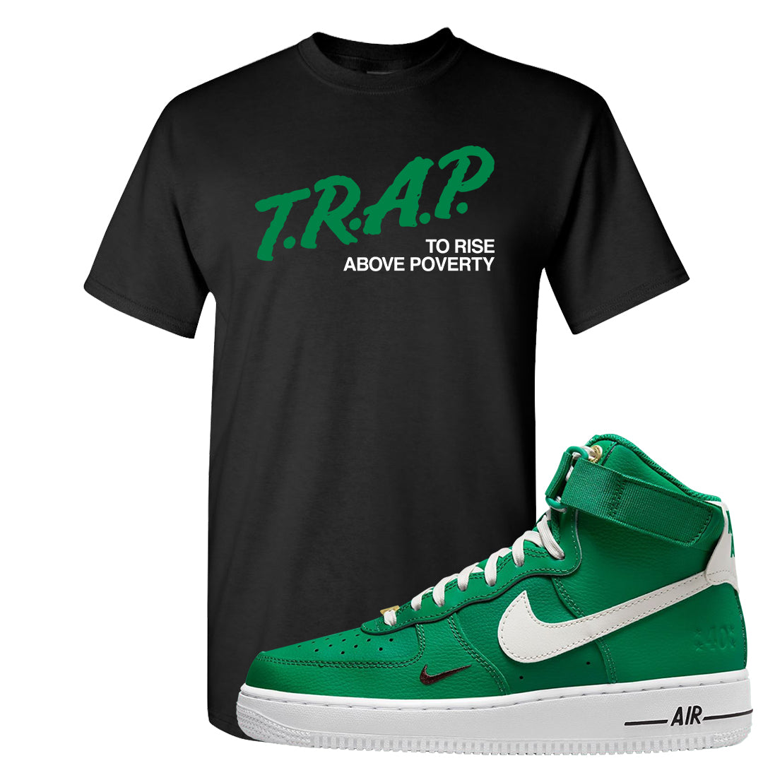 Malachite High AF 1s 1s T Shirt | Trap To Rise Above Poverty, Black