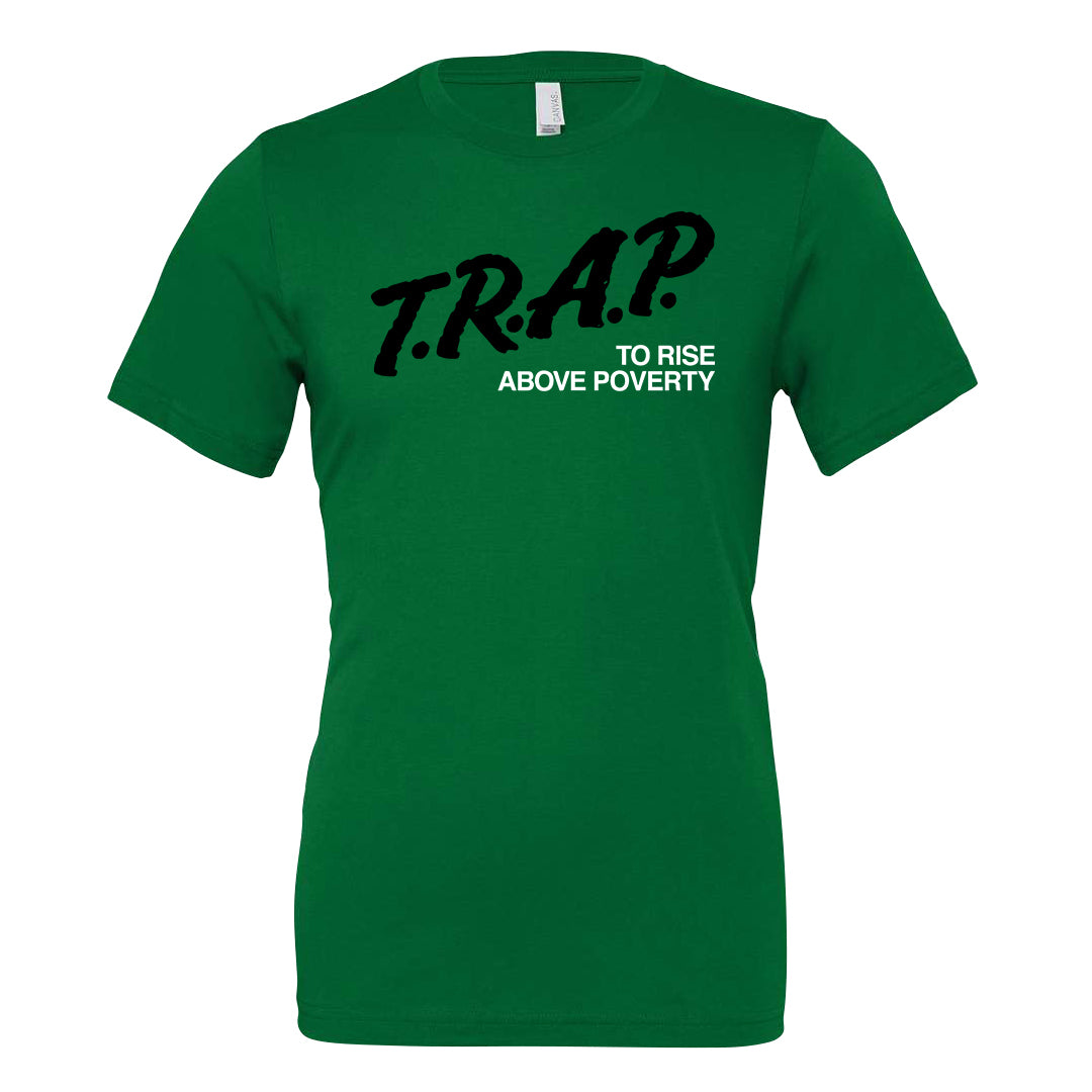 Malachite High AF 1s T Shirt | Trap To Rise Above Poverty, Kelly
