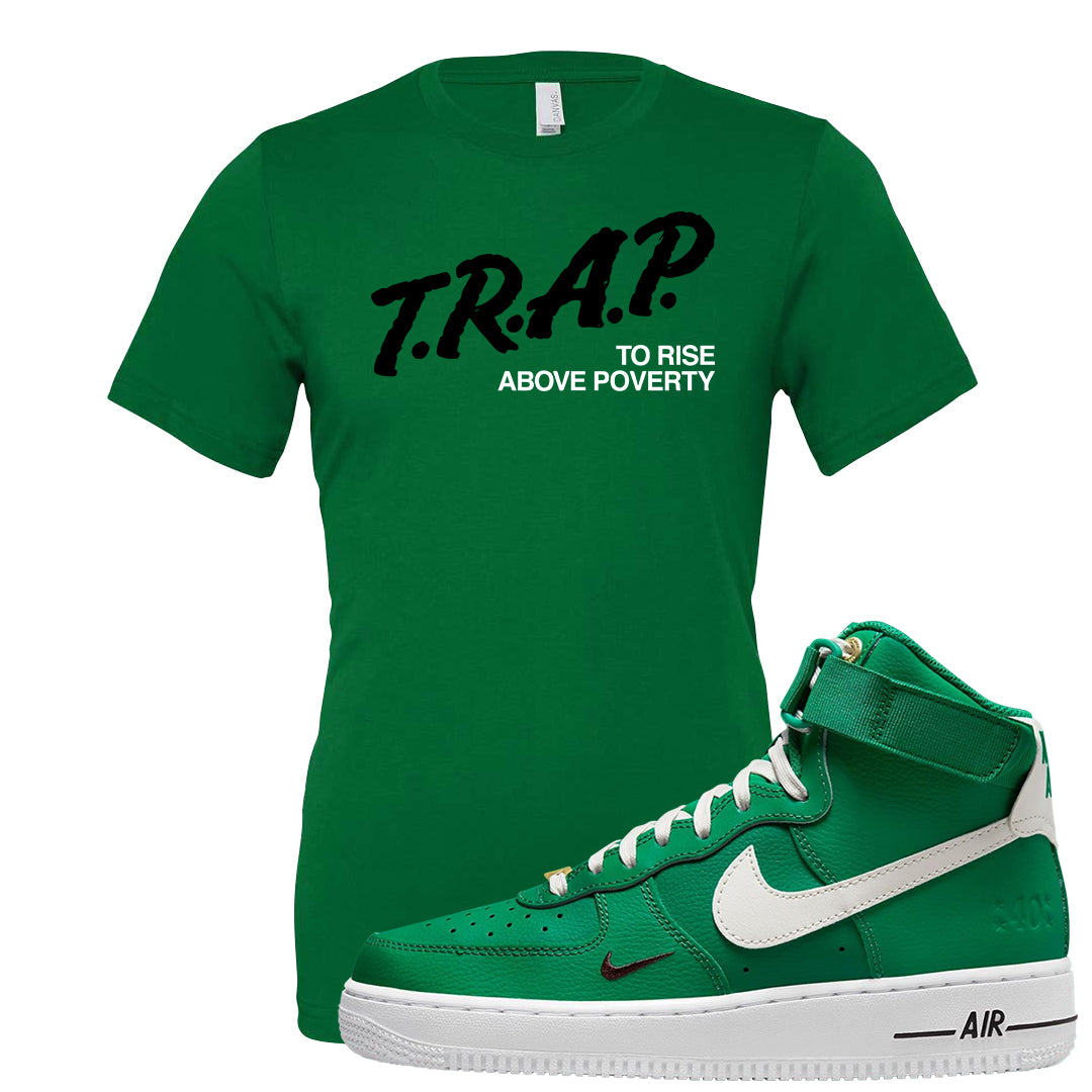 Malachite High AF 1s 1s T Shirt | Trap To Rise Above Poverty, Kelly