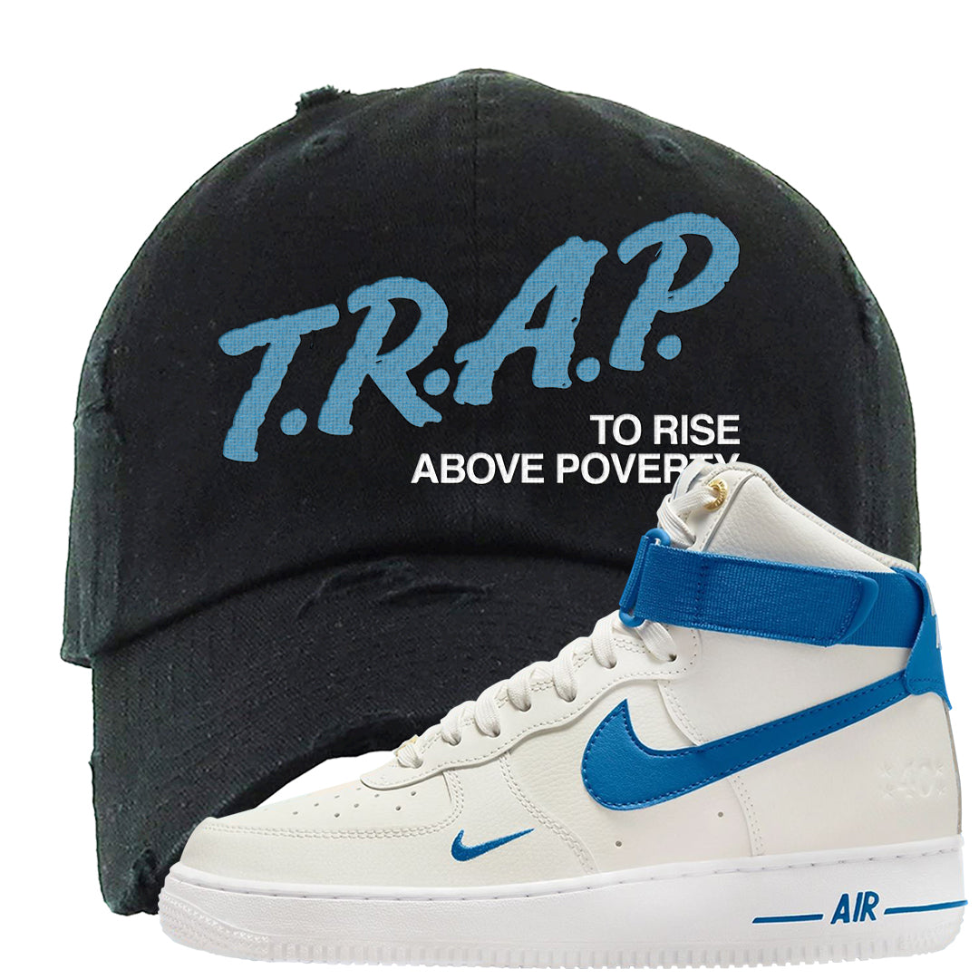 White Blue Jay High AF 1s Distressed Dad Hat | Trap To Rise Above Poverty, Black