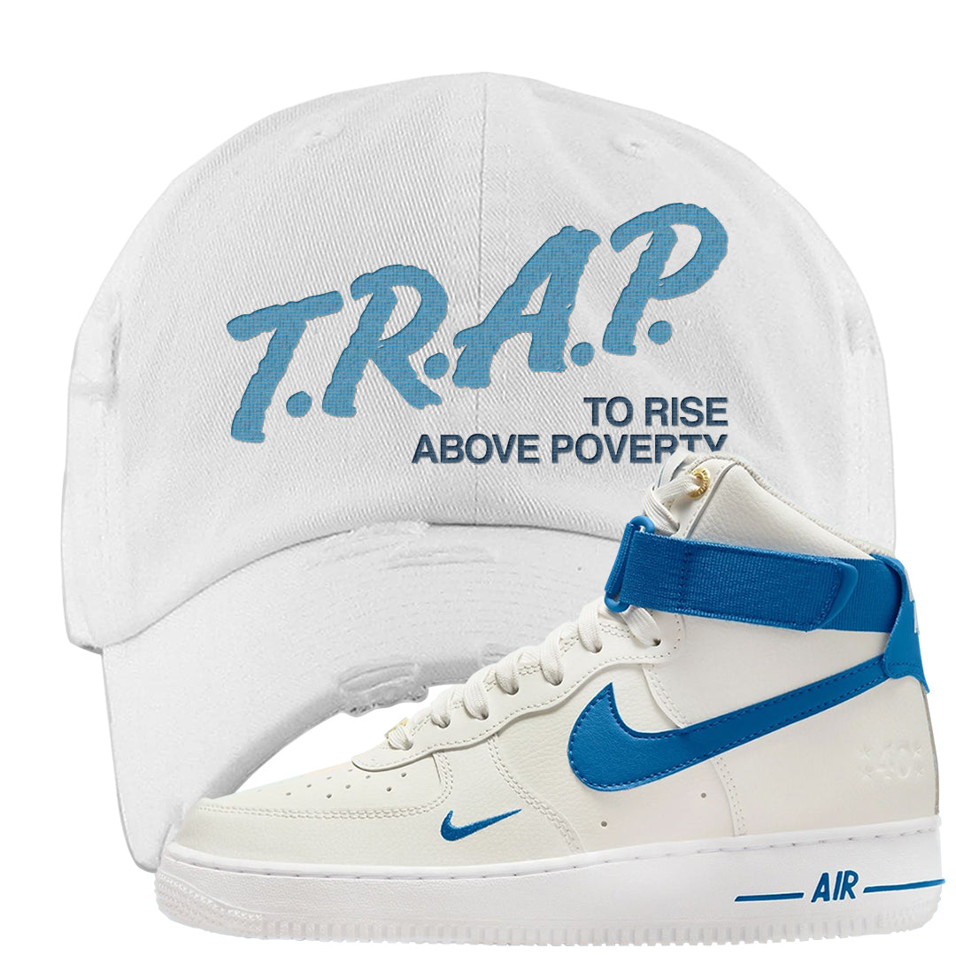 White Blue Jay High AF 1s Distressed Dad Hat | Trap To Rise Above Poverty, White