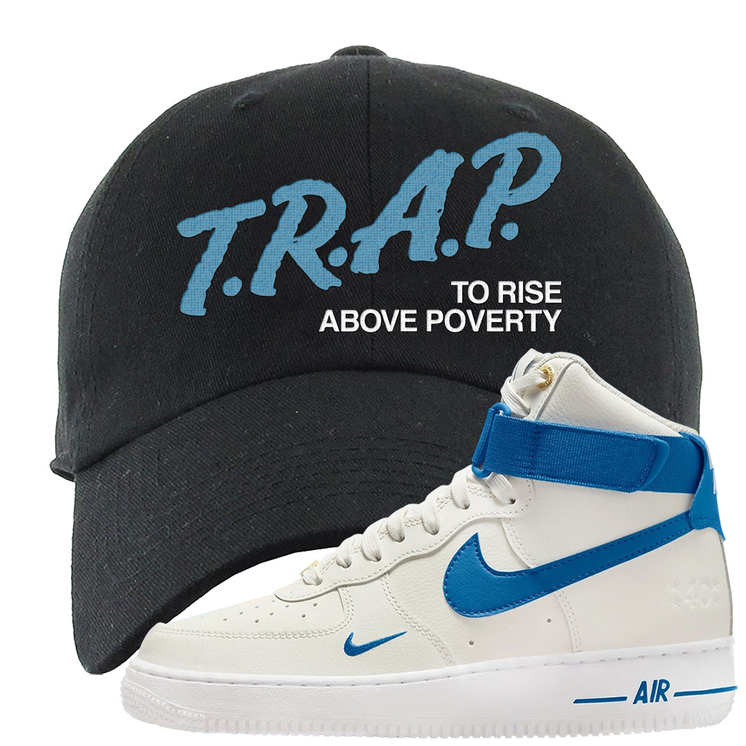 White Blue Jay High AF 1s Dad Hat | Trap To Rise Above Poverty, Black