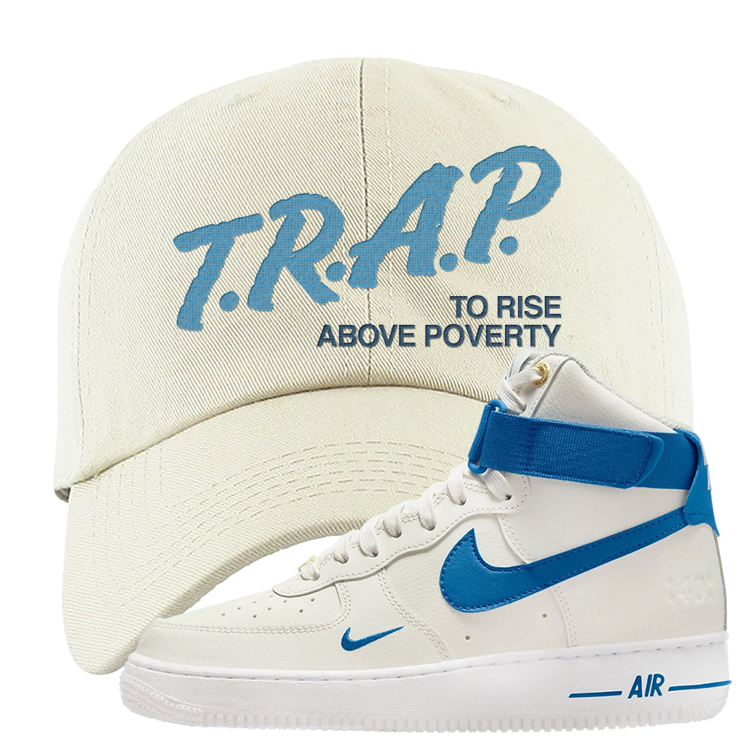 White Blue Jay High AF 1s Dad Hat | Trap To Rise Above Poverty, White