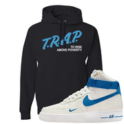 White Blue Jay High AF 1s Hoodie | Trap To Rise Above Poverty, Black