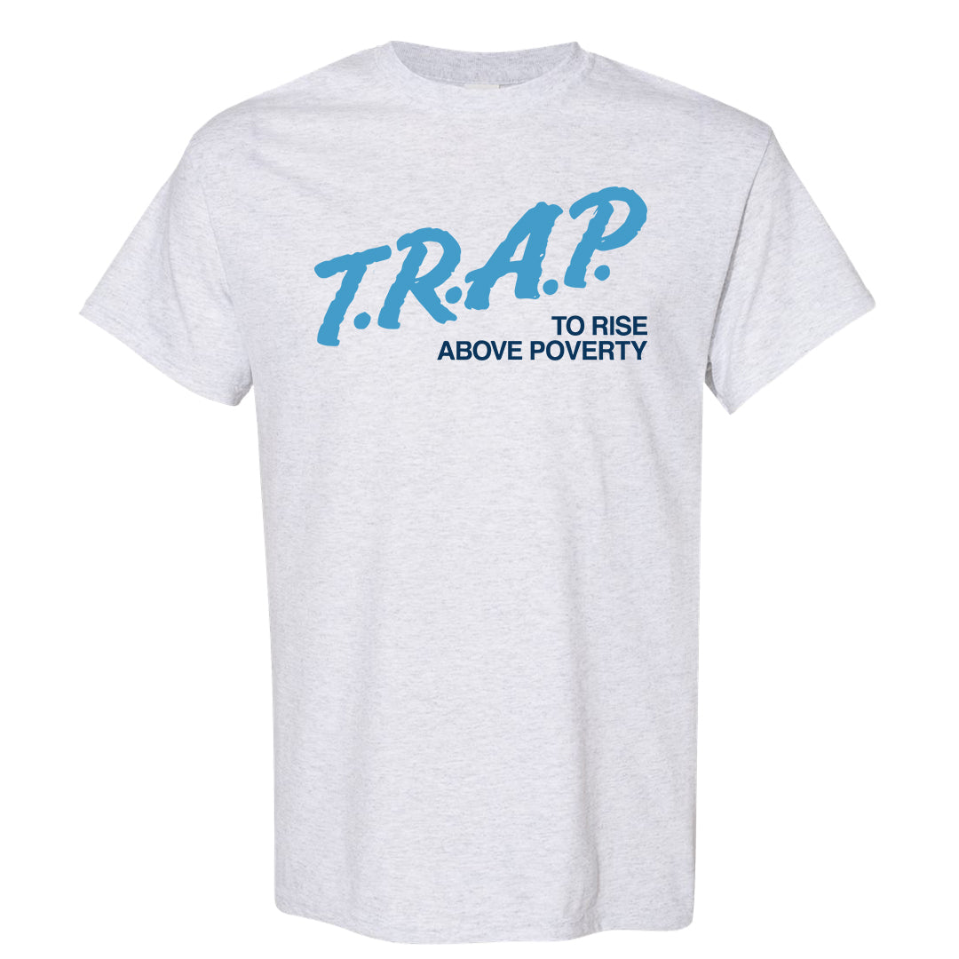 White Blue Jay High AF 1s T Shirt | Trap To Rise Above Poverty, Ash