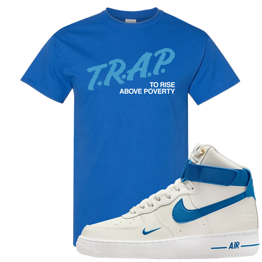 White Blue Jay High AF 1s T Shirt | Trap To Rise Above Poverty, Royal Blue