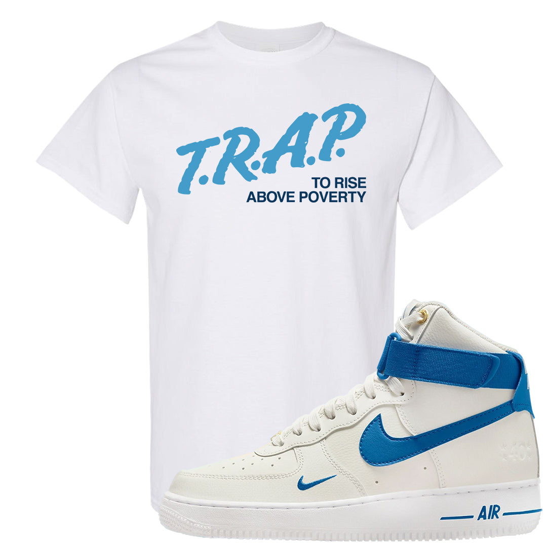 White Blue Jay High AF 1s T Shirt | Trap To Rise Above Poverty, White