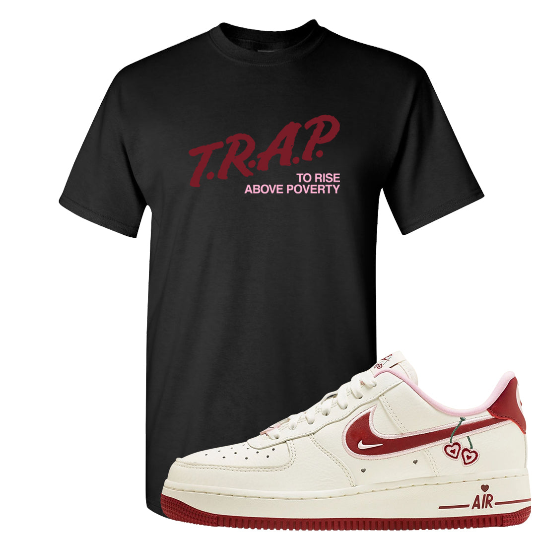 Valentine's Day 2023 Low AF 1s T Shirt | Trap To Rise Above Poverty, Black