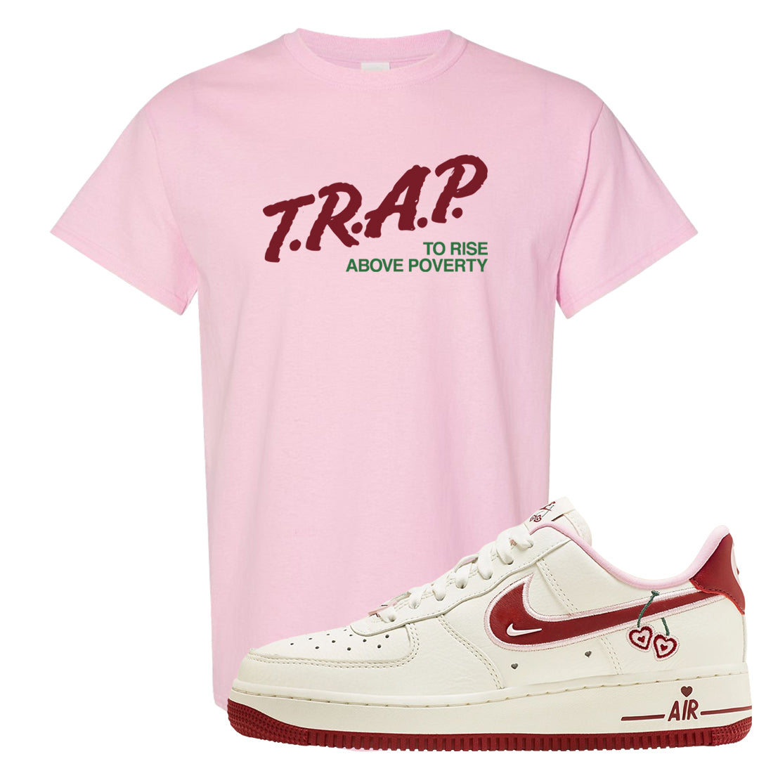 Valentine's Day 2023 Low AF 1s T Shirt | Trap To Rise Above Poverty, Light Pink
