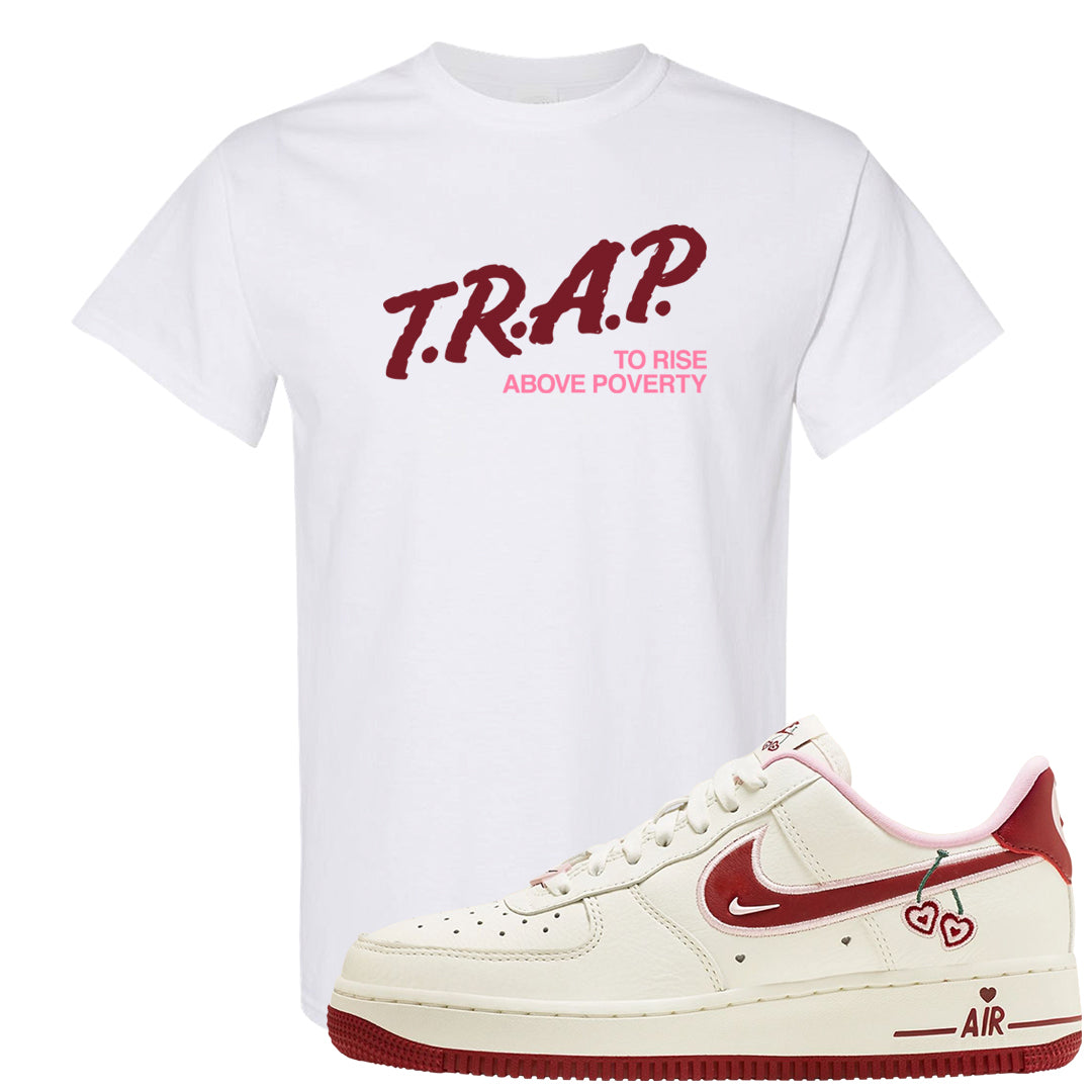 Valentine's Day 2023 Low AF 1s T Shirt | Trap To Rise Above Poverty, White