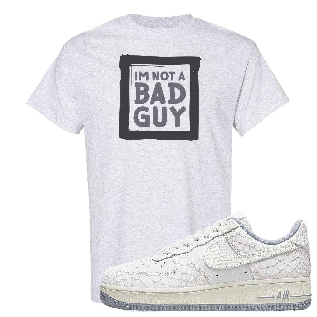 White Python AF 1s T Shirt | I'm Not A Bad Guy, Ash