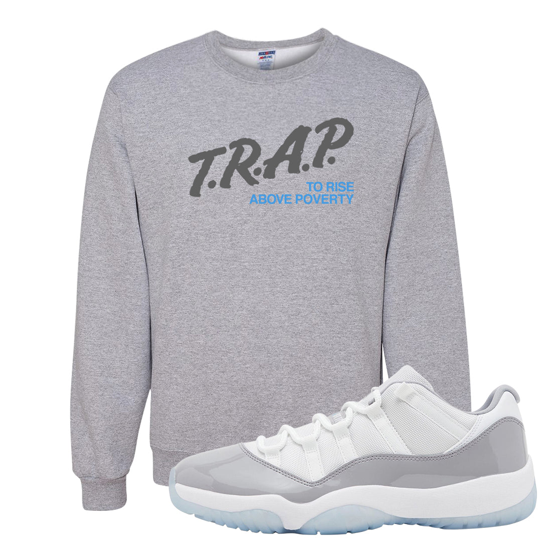 Cement Grey Low 11s Crewneck Sweatshirt | Trap To Rise Above Poverty, Ash
