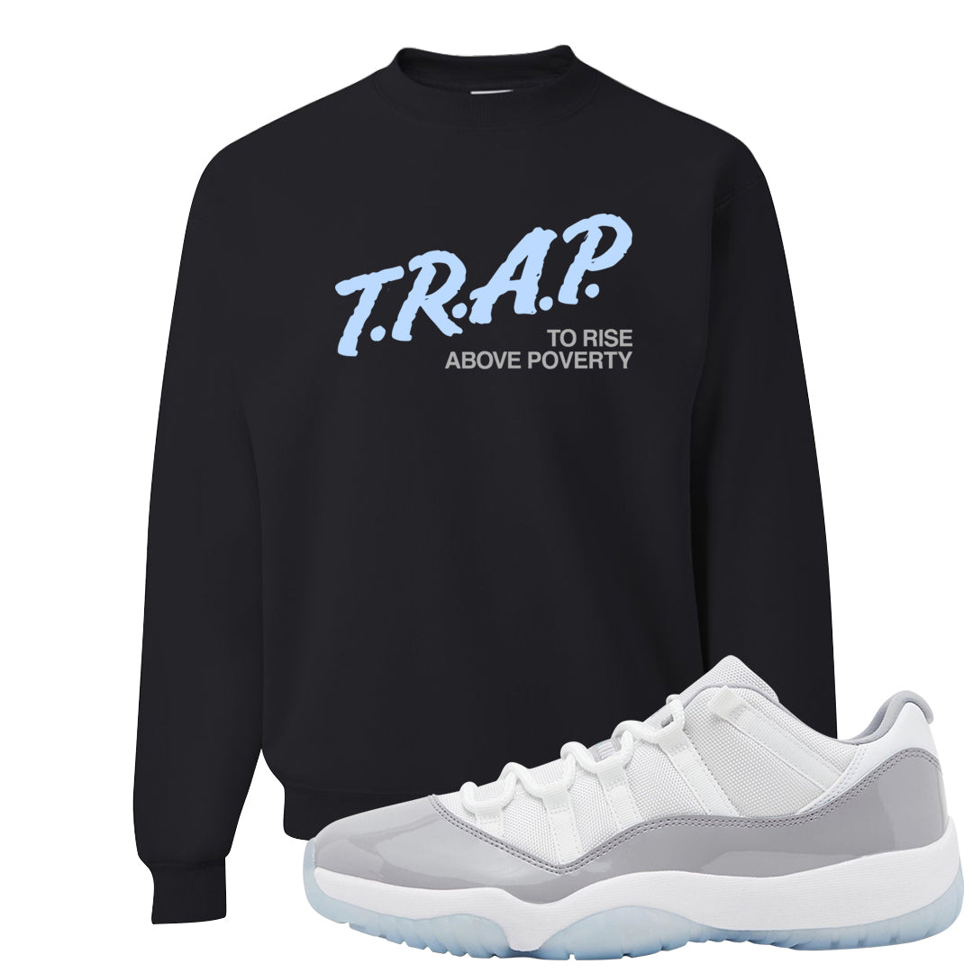 Cement Grey Low 11s Crewneck Sweatshirt | Trap To Rise Above Poverty, Black