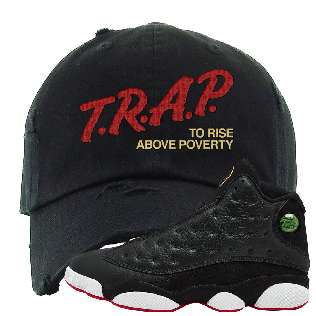 2023 Playoff 13s Distressed Dad Hat | Trap To Rise Above Poverty, Black