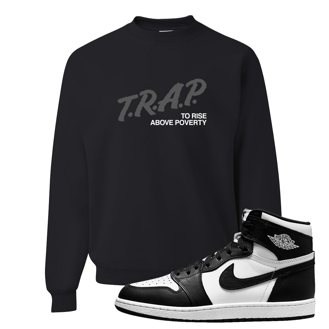 Black White Hi 85 1s Crewneck Sweatshirt | Trap To Rise Above Poverty, Black