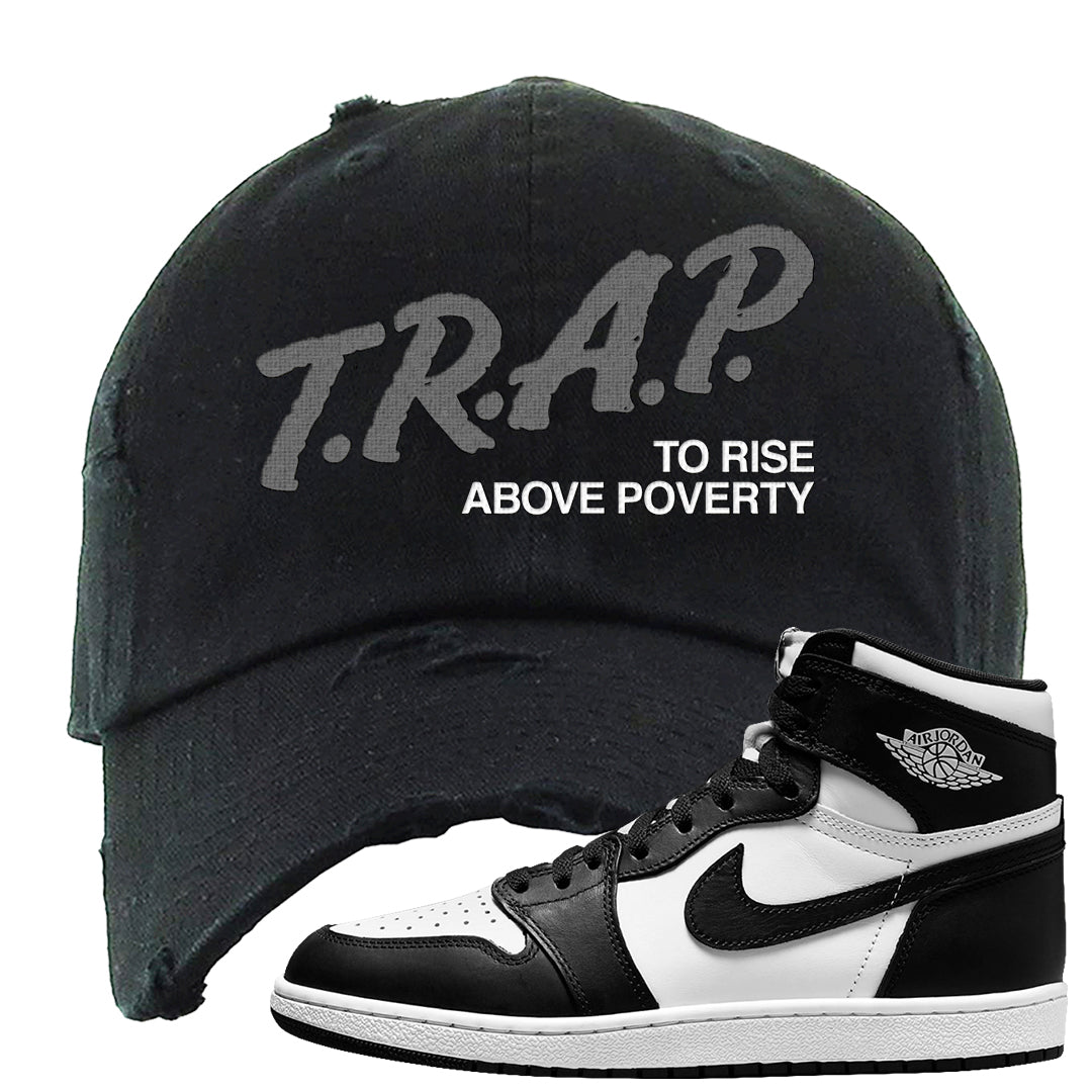 Black White Hi 85 1s Distressed Dad Hat | Trap To Rise Above Poverty, Black