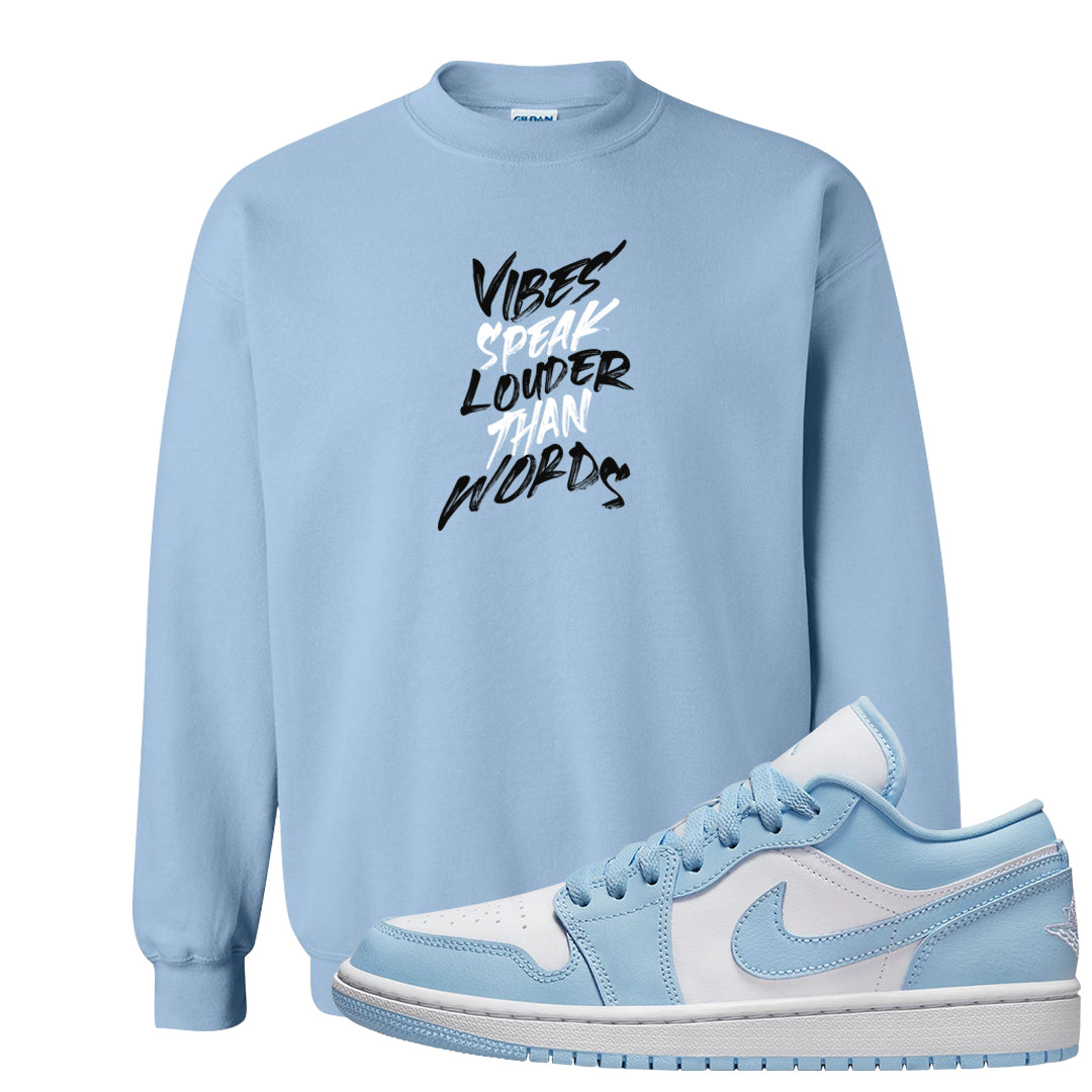 Ice Blue Low 1s Crewneck Sweatshirt | Vibes Speak Louder Than Words, Light Blue