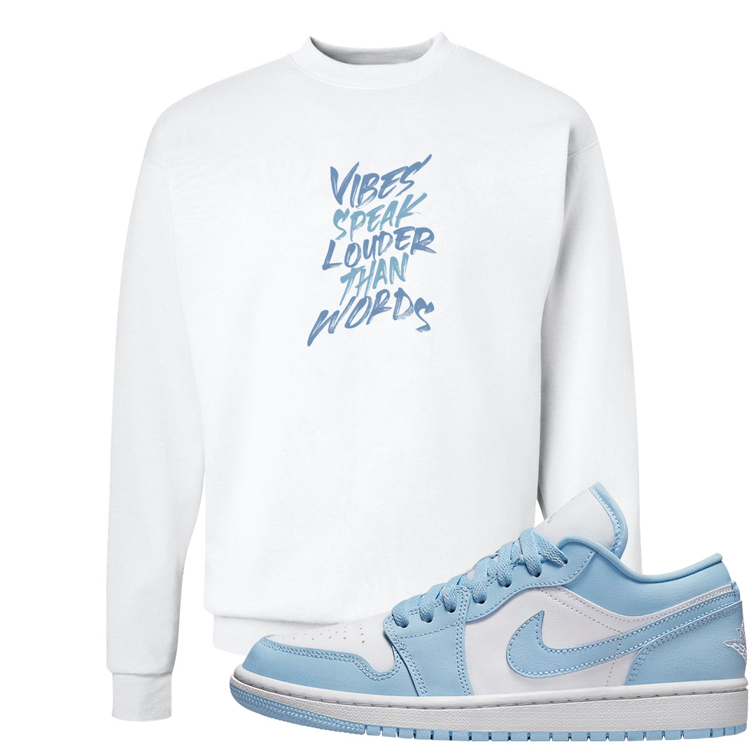 Ice Blue Low 1s Crewneck Sweatshirt | Vibes Speak Louder Than Words, White