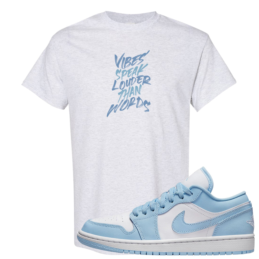 Ice Blue Low 1s T Shirt | Vibes Speak Louder Than Words, Ash