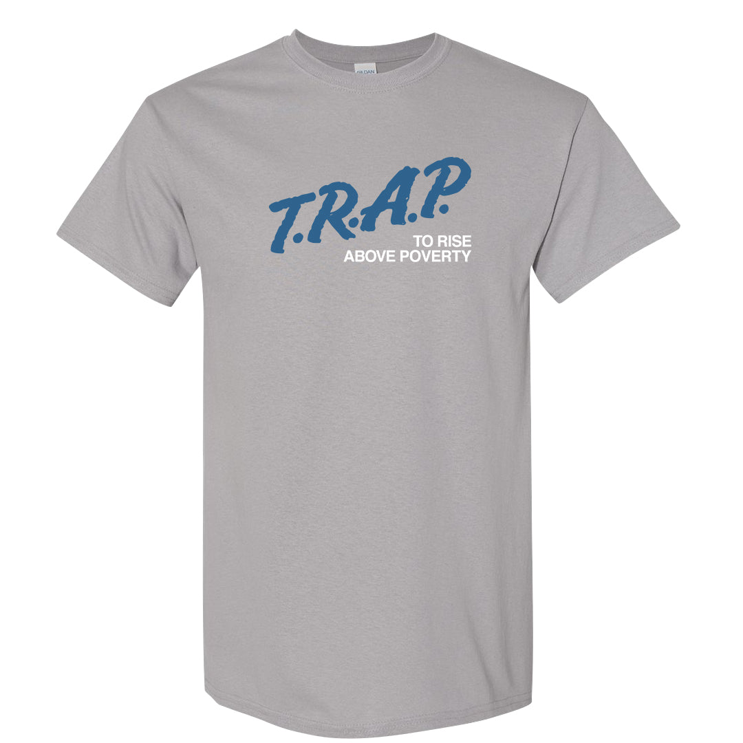 True Blue Low 1s T Shirt | Trap To Rise Above Poverty, Gravel