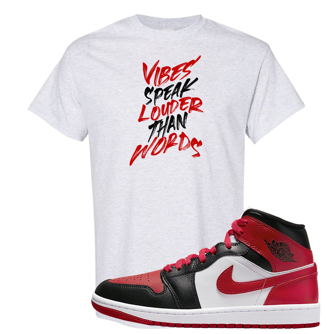 Bred Toe Mid 1s T Shirt | Vibes Speak Louder Than Words, Ash