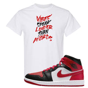 Bred Toe Mid 1s T Shirt | Vibes Speak Louder Than Words, White