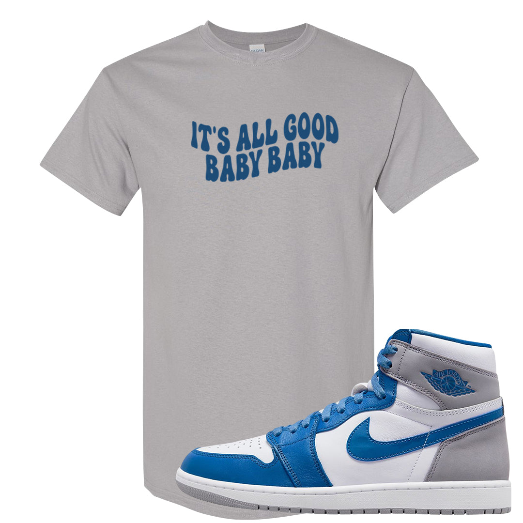 True Blue 1s T Shirt | All Good Baby, Gravel