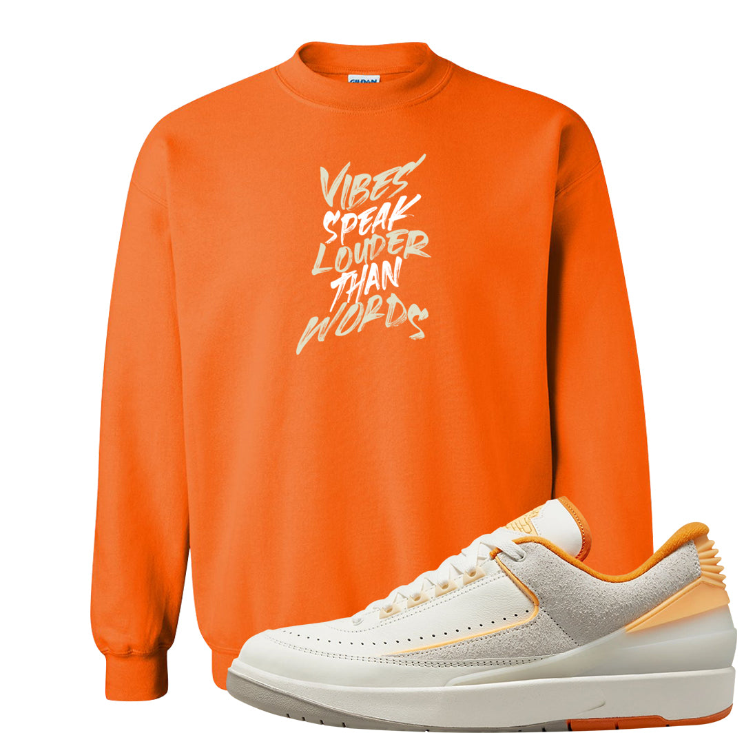 Melon Tint Low Craft 2s Crewneck Sweatshirt | Vibes Speak Louder Than Words, Safety Orange