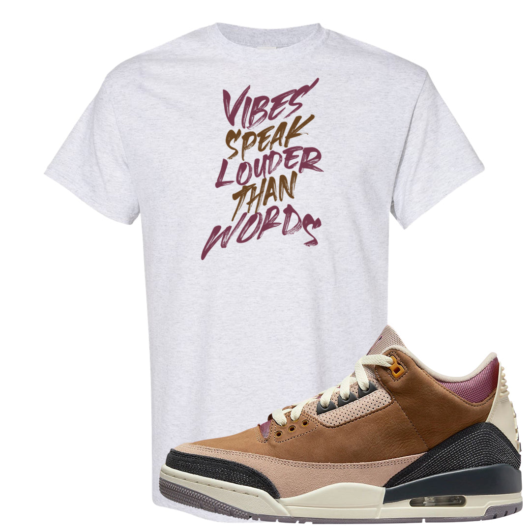 Archaeo Brown 3s T Shirt | Vibes Speak Louder Than Words, Ash