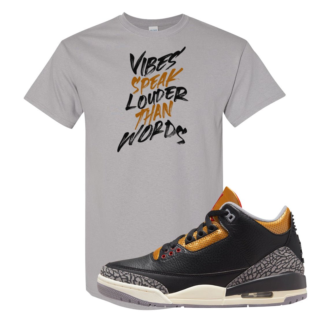 Black Cement Gold 3s T Shirt | Vibes Speak Louder Than Words, Gravel