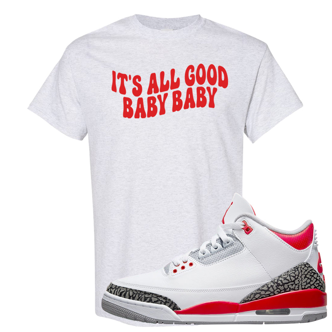 Fire Red 3s T Shirt | All Good Baby, Ash