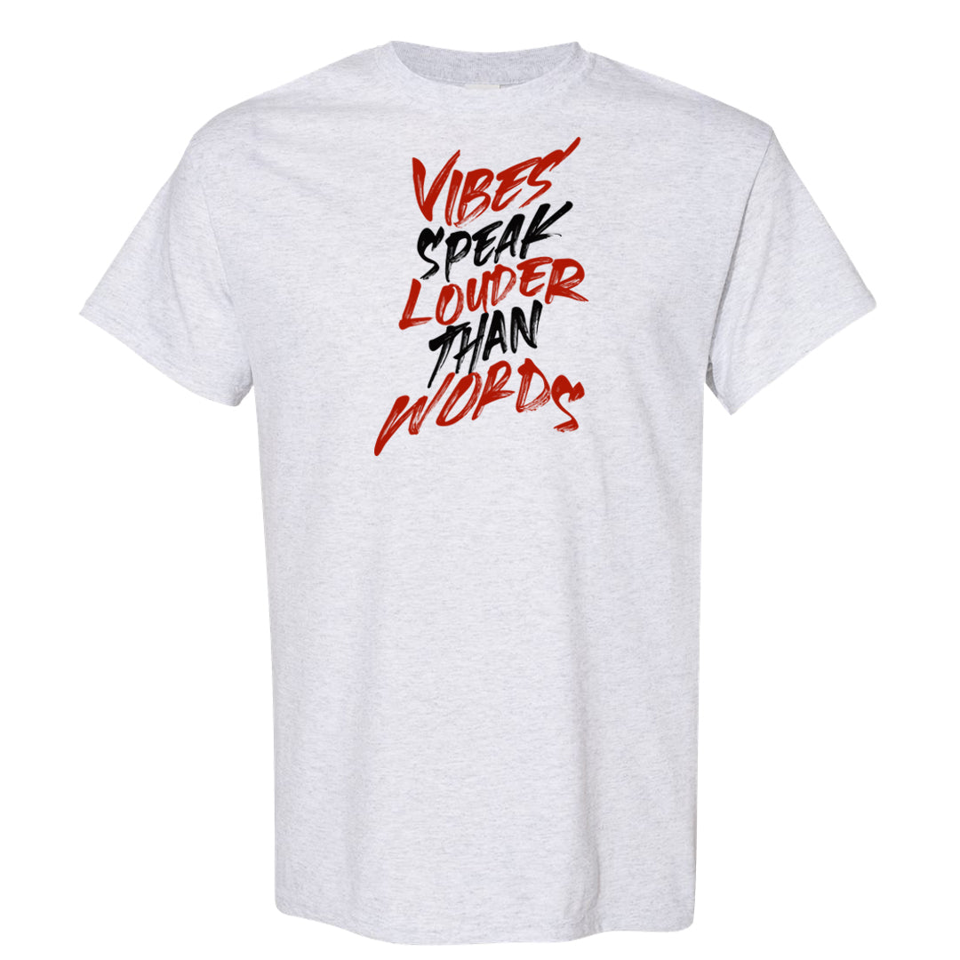 Fire Red 3s T Shirt | Vibes Speak Louder Than Words, Ash