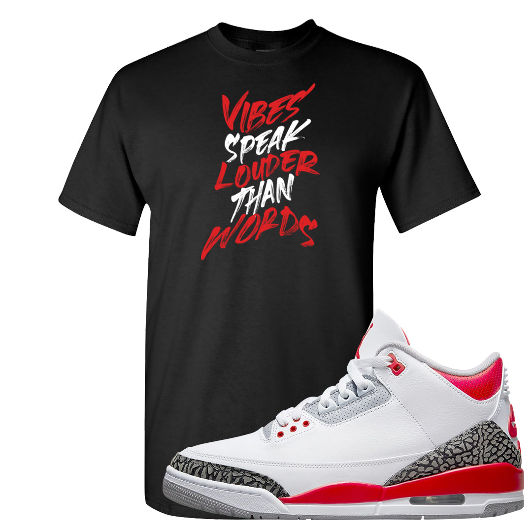 Fire Red 3s T Shirt | Vibes Speak Louder Than Words, Black