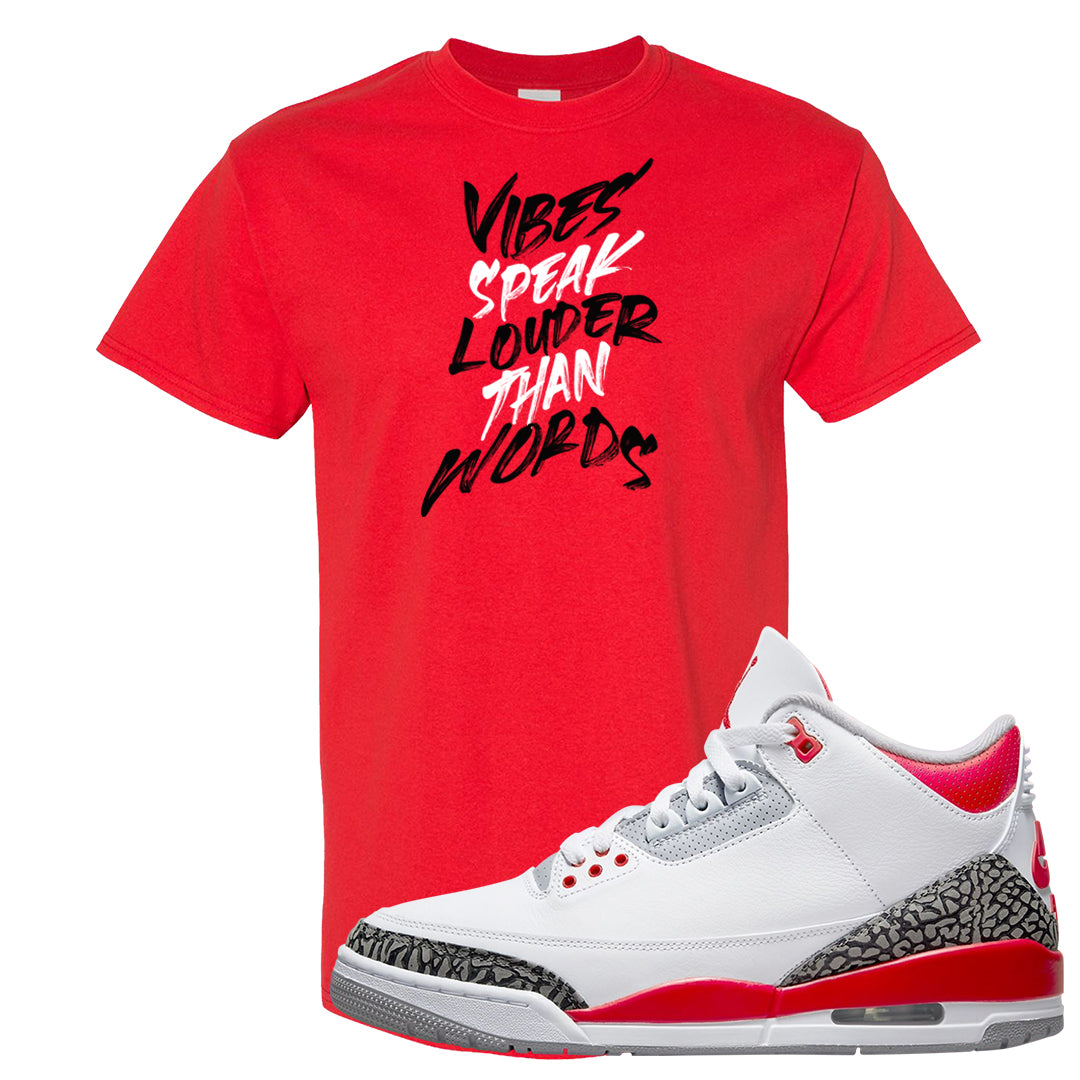 Fire Red 3s T Shirt | Vibes Speak Louder Than Words, Red