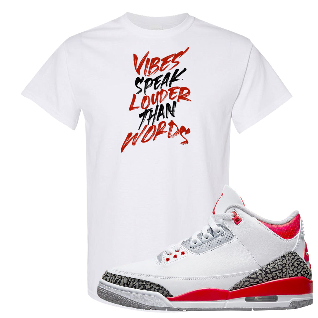 Fire Red 3s T Shirt | Vibes Speak Louder Than Words, White