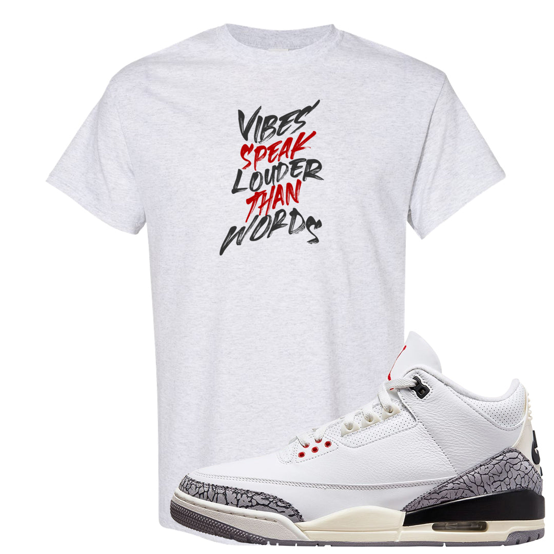 White Cement Reimagined 3s T Shirt | Vibes Speak Louder Than Words, Ash