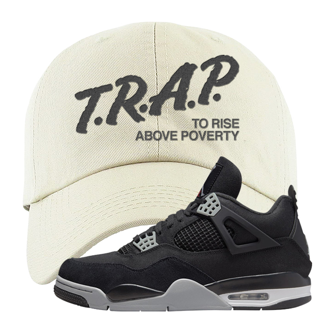 Black Canvas 4s Dad Hat | Trap To Rise Above Poverty, White