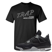 Black Canvas 4s T Shirt | Trap To Rise Above Poverty, Black