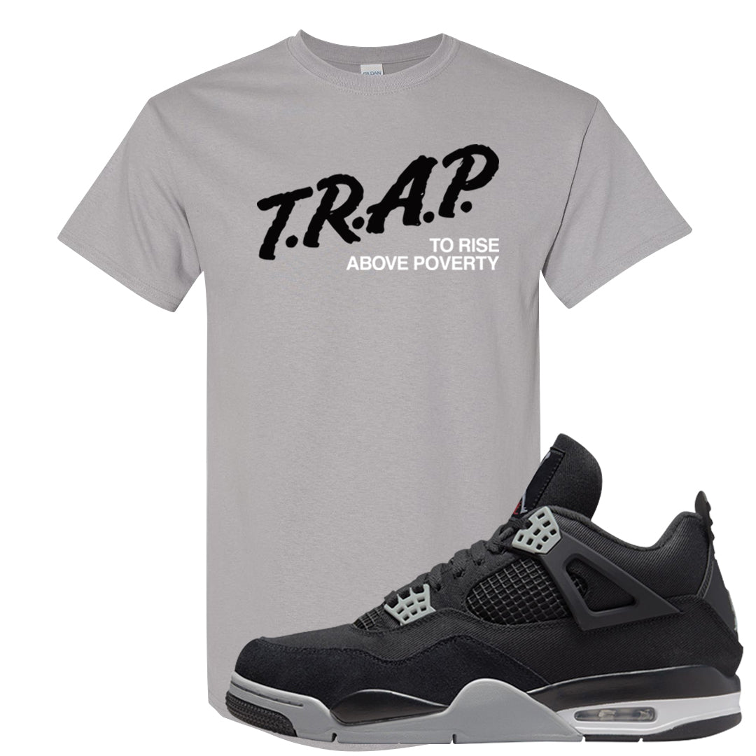 Black Canvas 4s T Shirt | Trap To Rise Above Poverty, Gravel
