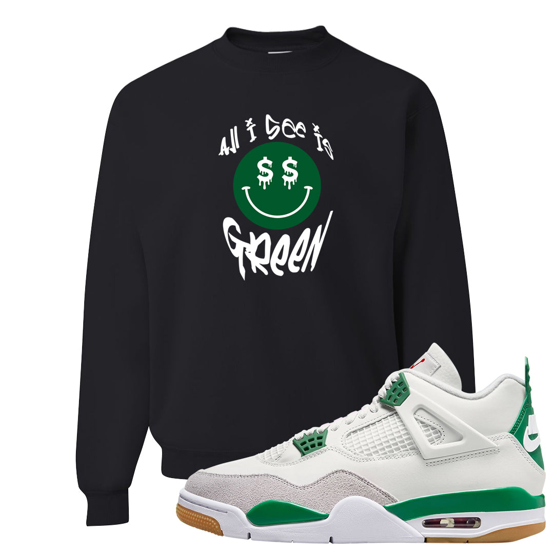 Pine Green SB 4s Crewneck Sweatshirt | All I See Is Green, Black