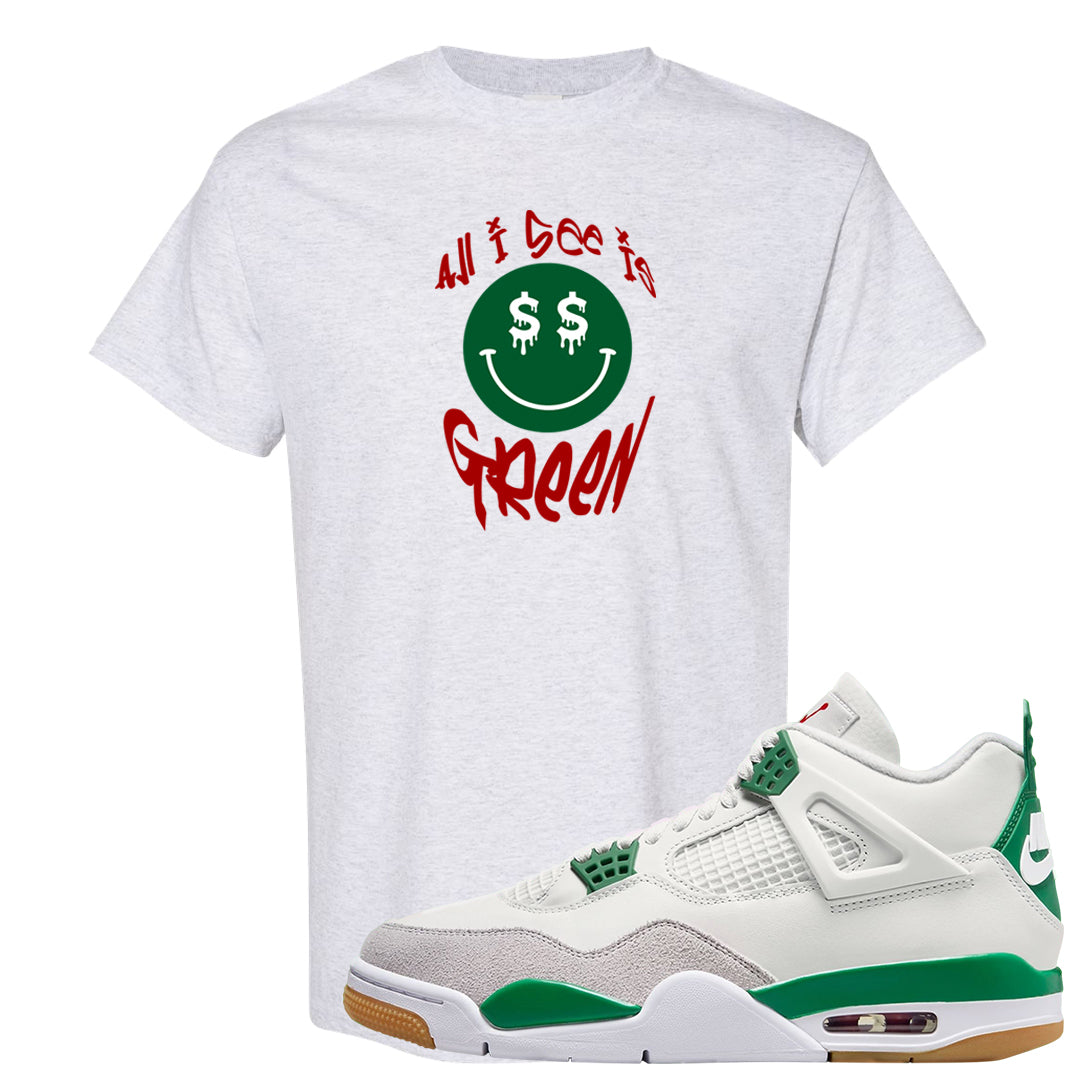 Pine Green SB 4s T Shirt | All I See Is Green, Ash