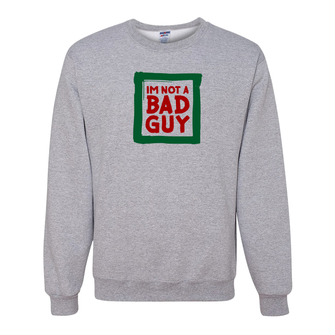 Pine Green SB 4s Crewneck Sweatshirt | I'm Not A Bad Guy, Ash