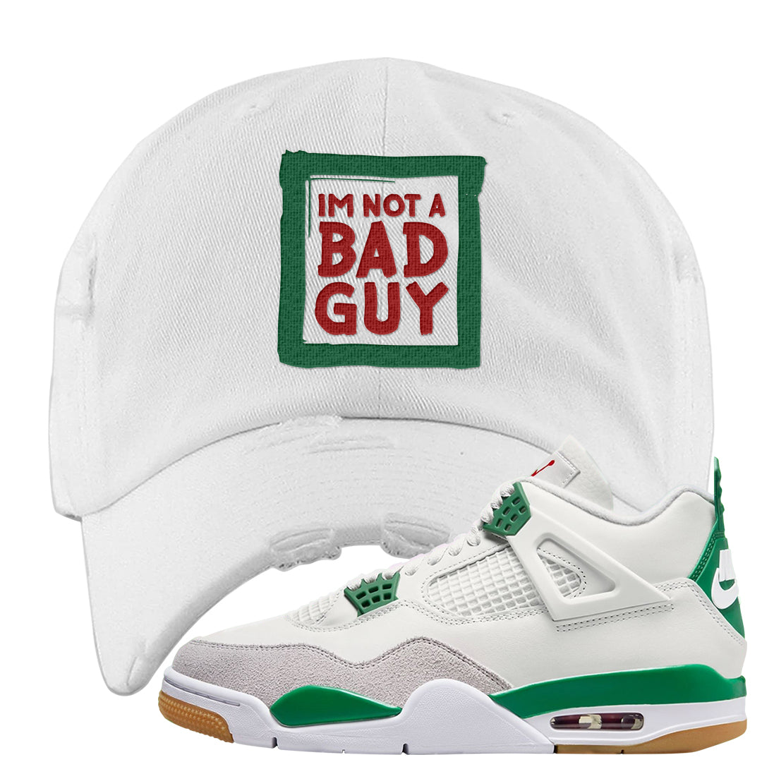 Pine Green SB 4s Distressed Dad Hat | I'm Not A Bad Guy, White