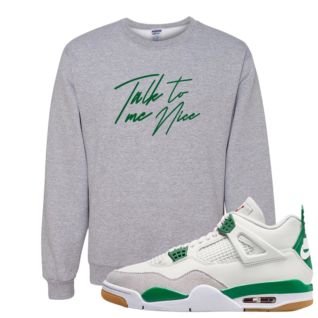 Pine Green SB 4s Crewneck Sweatshirt | Talk To Me Nice, Ash