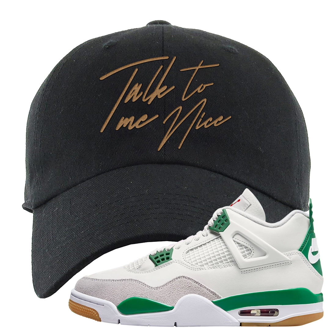 Pine Green SB 4s Dad Hat | Talk To Me Nice, Black