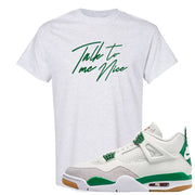 Pine Green SB 4s T Shirt | Talk To Me Nice, Ash