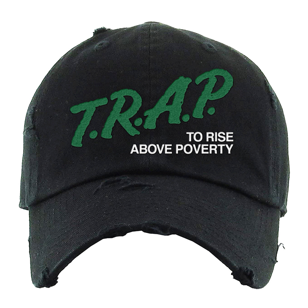 Pine Green SB 4s Distressed Dad Hat | Trap To Rise Above Poverty, Black
