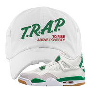Pine Green SB 4s Distressed Dad Hat | Trap To Rise Above Poverty, White